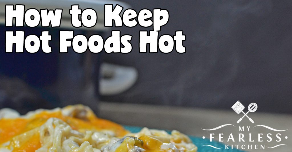 How To Keep Hot Foods My Fearless, To Keep Food Warm Without Overcooking It